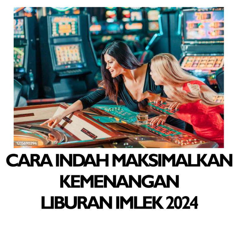 cara indah maksimalkan kemenangan Liburan Imlek 2024